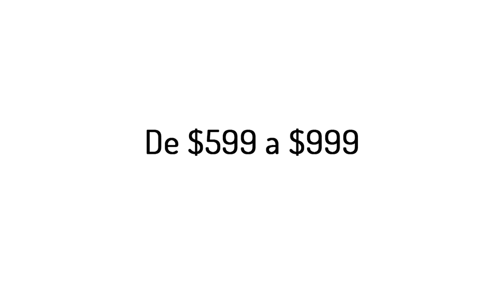 De $599 a $999